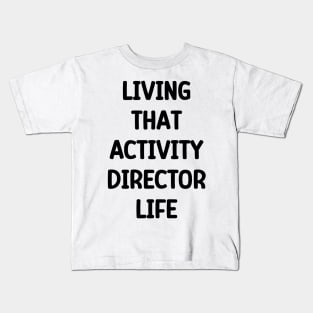 Activity Director- Living That Activity Director Life Kids T-Shirt